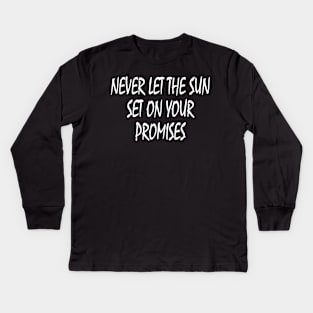 Never let the sun set on your promises Kids Long Sleeve T-Shirt